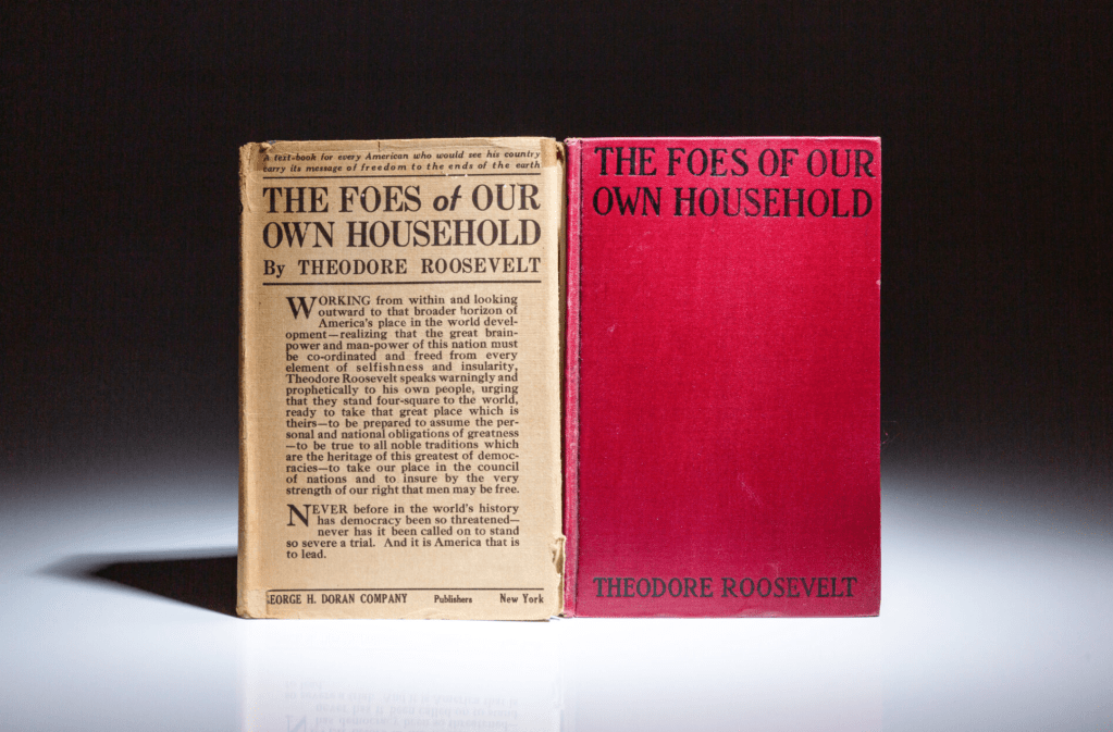Theodore Roosevelt The Foes of Our Own Household Book